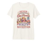 Never Underestimate Old Woman Still Knits in Her Seventies Premium T-Shirt