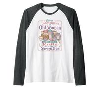 Never Underestimate Old Woman Still Knits in Her Seventies Raglan Baseball Tee