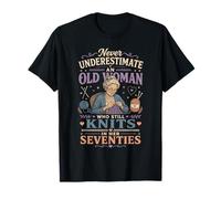 Never Underestimate Old Woman Still Knits in Her Seventies T-Shirt