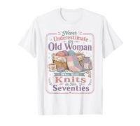 Never Underestimate Old Woman Still Knits in Her Seventies T-Shirt