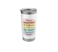 Never Underestimate The Difference You Made and The Lives Stainless Steel Insulated Tumbler
