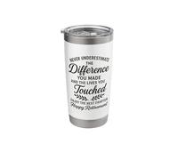 Never Underestimate The Difference You Made and The Lives Stainless Steel Insulated Tumbler