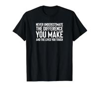 Never Underestimate The Difference You Make Lives You Touch Value Graphic T-Shirt