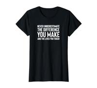 Never Underestimate The Difference You Make Lives You Touch Value Graphic T-Shirt