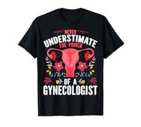 Never Underestimate The Power of a Gynecologist Gyno Doctors T-Shirt