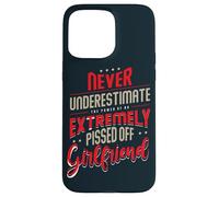 Never Underestimate The Power Of A Pissed Off Girlfriend Case for iPhone 15 Pro Max