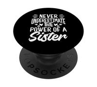 NEVER UNDERESTIMATE THE Power OF A Sister Power PopSockets Adhesive PopGrip