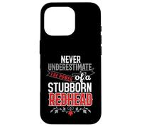 Never Underestimate The Power Of A Stubborn Redhead Case for iPhone 16 Pro
