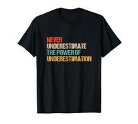 Never Underestimate The Power of Underestimation - Paradox T-Shirt