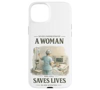 Never Underestimate Woman Still Saves Lives in Her Seventies Case for iPhone 15 Plus