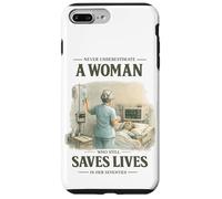 Never Underestimate Woman Still Saves Lives in Her Seventies Case for iPhone 7 Plus/8 Plus