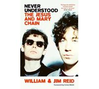 Never Understood : The Jesus and Mary Chain