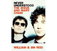 Never Understood: The Jesus and Mary Chain