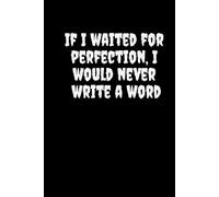 Never Wait for Perfection: Writer’s Bold Black Page Journal: Break Creative Barriers-Unique Black Paper Notebook with Inspiring Quote for Writers, Artists & Dreamers
