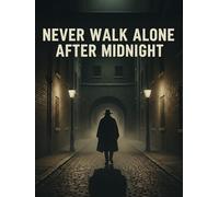 Never Walk Alone After Midnight