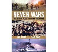 Never Wars: The US War Plans to Invade the World