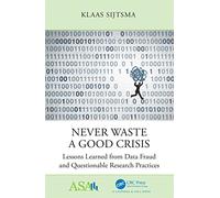 Never Waste a Good Crisis: Lessons Learned from Data Fraud and Questionable Research Practices (ASA-CRC Series on Statistical Reasoning in Science and Society)