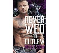 Never Wed an Outlaw: Deadly Pistols MC Romance (Outlaw Love)