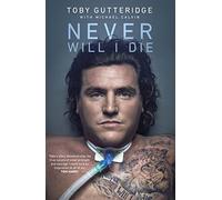 Never Will I Die: An extraordinary story of survival, hope and finding the meaning of life in the face of death (Hardback) - Toby Gutteridge Book