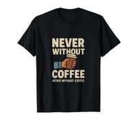 Never Without Coffee Hero Coffee Lover Espresso Novelty T-Shirt