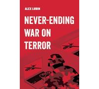 Neverending War on Terror: Volume 13 (American Studies Now: Critical Histories of the Present)