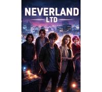 Neverland ltd.: Les nouvelles aventures de Peter Pan: 1 (Les enquêtes contemporaines de Peter Pan)
