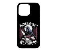 Nevermore More Like Nerdmore Raven Reader Humor Case for iPhone 15 Pro Max
