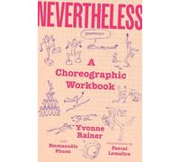 Nevertheless: A Choreographic Workbook