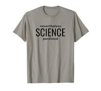 Nevertheless Science Persisted - Nerdy Protest T-Shirt