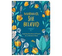 Nevertheless, She Believed: Inspiring Devotions & Prayers for a Woman's Heart