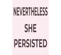 Nevertheless, She Persisted: A Powerful Lined Notebook for Resilience, Focus, and Strength