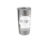 Nevertheless She Persisted Cat Nerd Funny Kitten Pet Owner Stainless Steel Insulated Tumbler