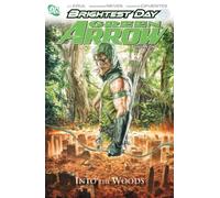 Green Arrow Vol. 1: Into the Woods