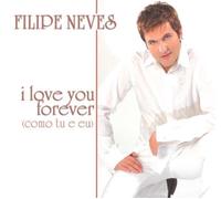 Neves, Filipe - I Love You Forever