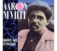 Neville Aaron - Make Me Strong