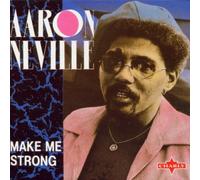 Neville Aaron - Make Me Strong