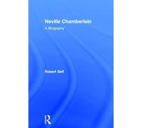 Neville Chamberlain: A Biography