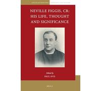 Neville Figgis, CR: His Life, Thought and Significance: 7 (Anglican-Episcopal Theology and History, 7)