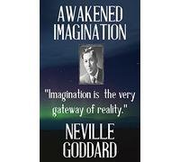 Neville Goddard: Awakened Imagination: Volume 2 (Best of Neville)
