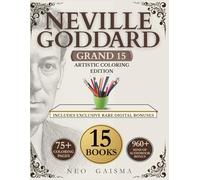 Neville Goddard Grand 15 - Artistic Coloring Edition: 5 IN 1 | 15 Complete Works + Bonus 5 Lessons + 75 Art Coloring pages + Access to 960+ Minutes Audio Lectures