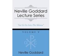 Neville Goddard Lecture Series, Volume V: (A Gnostic Audio Selection, Includes Free Access to Streaming Audio Book)