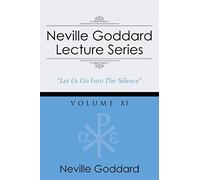 Neville Goddard Lecture Series, Volume XI: (A Gnostic Audio Selection, Includes Free Access to Streaming Audio Book)