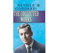 Neville Goddard: The Collected Works
