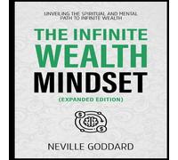 Neville Goddard The Infinite Wealth Mindset (Extended Edition): Unveiling The Neville Goddard Multicolor