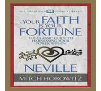 Neville Goddard Your Faith Is Your Fortune (Condensed Classics) : The Classic Neville Goddard Multicolor