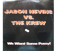 Nevins, Jason - We Want Some Pussy / That's the Way I Like It [VINYL]