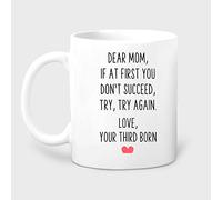 New 11Oz Ceramic Drinking Cup - "If at First You Don't Succeed Try Again" Third Born Design, Mom Mug & Mother's Day Gift from Son Daughter