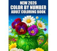 New 2026 Color By Number Adult Coloring Book: 50+ Easy Large Print Color By Number Coloring Pages for Adults & Seniors With Flower, Butterfly, Birds, Animals, Landscape and More.