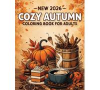 New 2026 Cozy Autumn Coloring Book For Adults: Relax, Easy and Fun Autumn Coloring Book for Adults and Seniors Featuring Cozy Fall Designs, Beautiful Seasonal Scenes, and Stress Relief and Relaxation