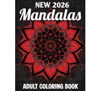 New 2026 Mandalas Adult Coloring Book: An Adult Coloring Book Featuring 100 Elegant Mandalas for Peace, Balance, and Creative Meditation.